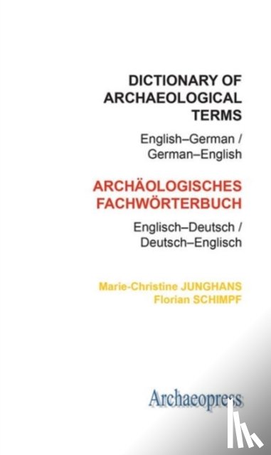 Junghans, Marie-Christine, Schimpf, Florian - Dictionary of Archaeological Terms: English–German/ German–English