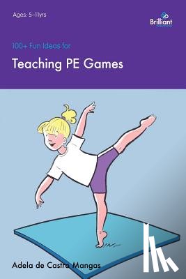 de Castro Mangas, Adela - 100+ Fun Ideas for Teaching PE Games