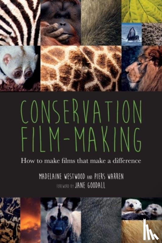 Westwood, Madelaine, Warren, Piers - Conservation Film-Making: How to Make Films That Make a Difference