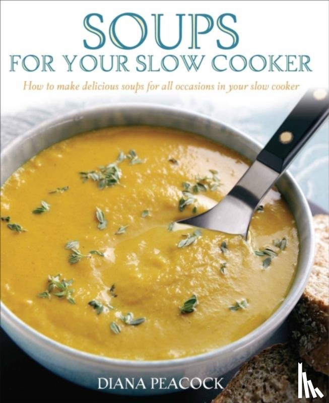 Peacock, Diana - Soups For Your Slow Cooker