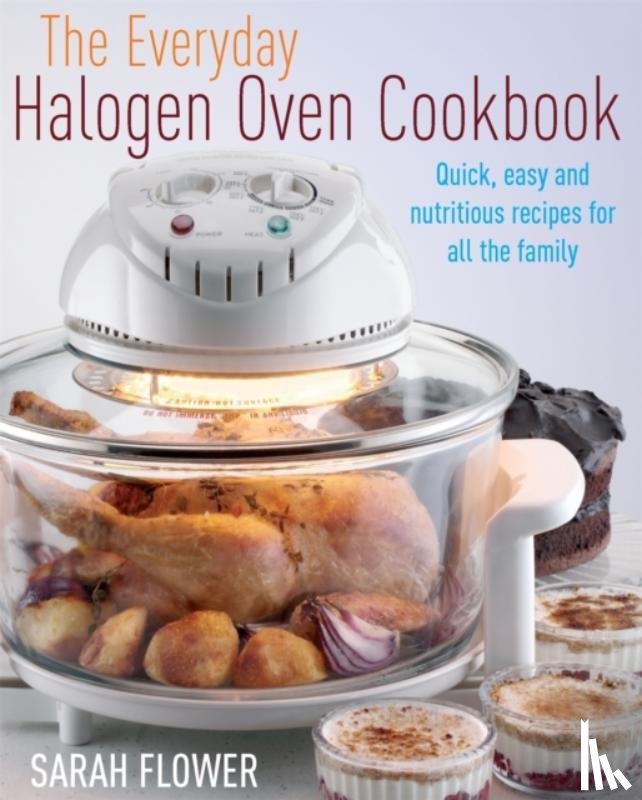 Flower, Sarah - The Everyday Halogen Oven Cookbook