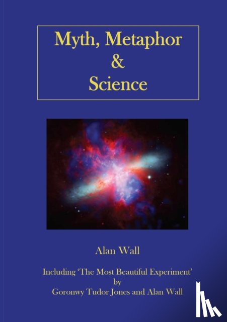 Wall, Alan, Jones, Goronwy Tudor - Myth, Metaphor and Science
