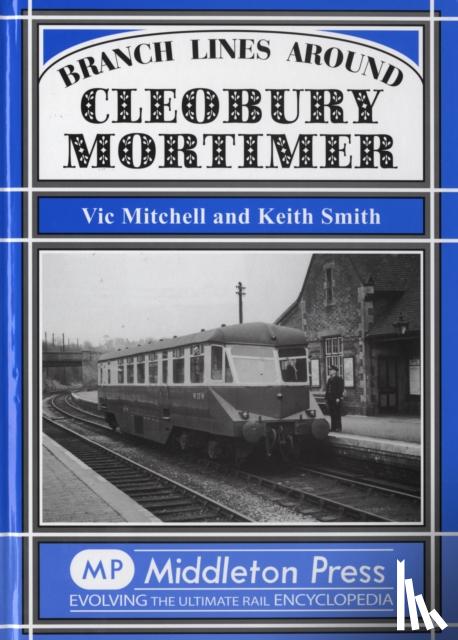 Vic Mitchell, Keith Smith - Branch Lines Around Cleobury Mortimer