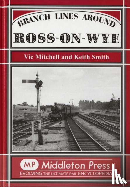 Vic Mitchell, Keith Smith - Branch Lines Around Ross-on-Wye