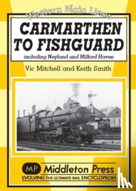 Vic Mitchell, Prof. Keith Smith - Carmarthan to Fishguard