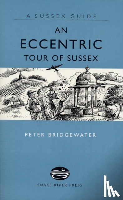 Bridgewater, Peter - An Eccentric Tour of Sussex
