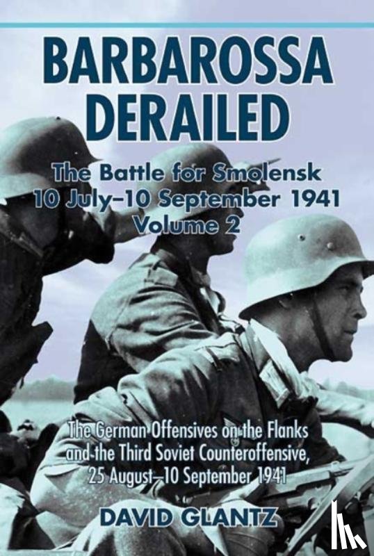 Glantz, David M. - Barbarossa Derailed: the Battle for Smolensk 10 July - 10 September 1941 Volume 2
