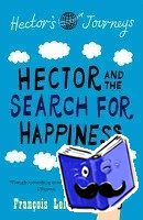 Lelord, Francois - Hector and the Search for Happiness