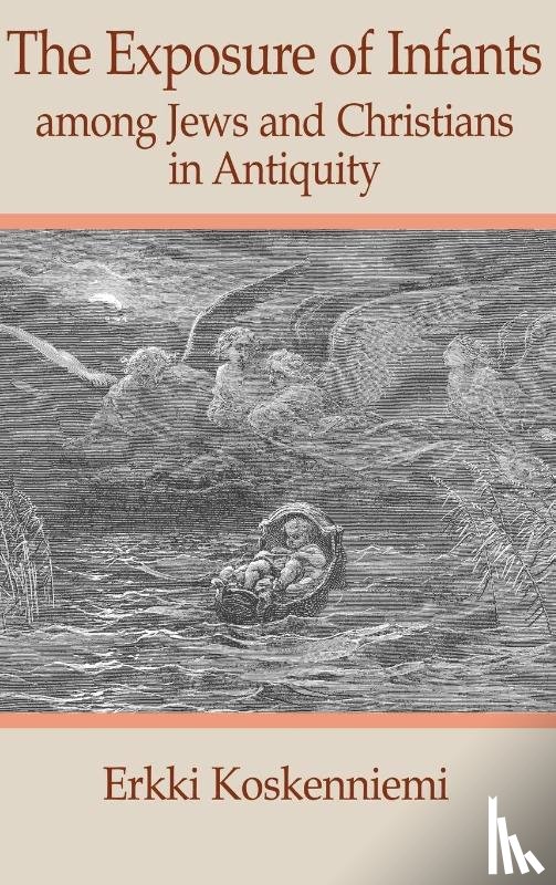 Koskenniemi, Erkki - The Exposure of Infants Among Jews and Christians in Antiquity