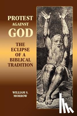 Morrow, William S. - Protest Against God