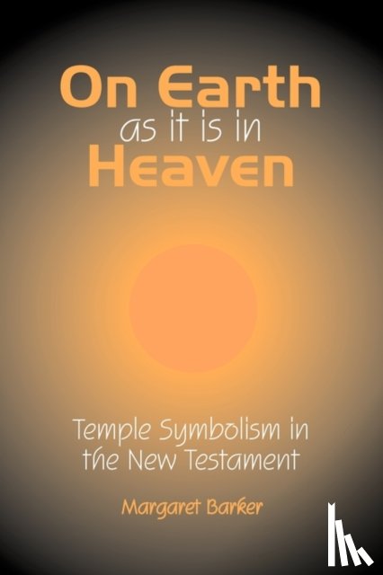 Barker, Margaret - On Earth as it is in Heaven