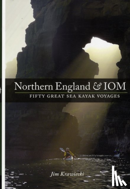 Krawiecki, Jim - Northern England & IOM - Fifty Great Sea Kayak Voyages