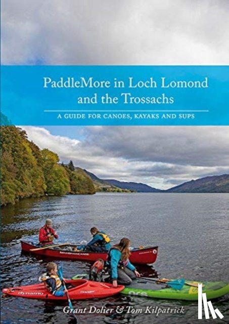 Dolier, Grant, Kilpatrick, Tom - PaddleMore in Loch Lomond and The Trossachs