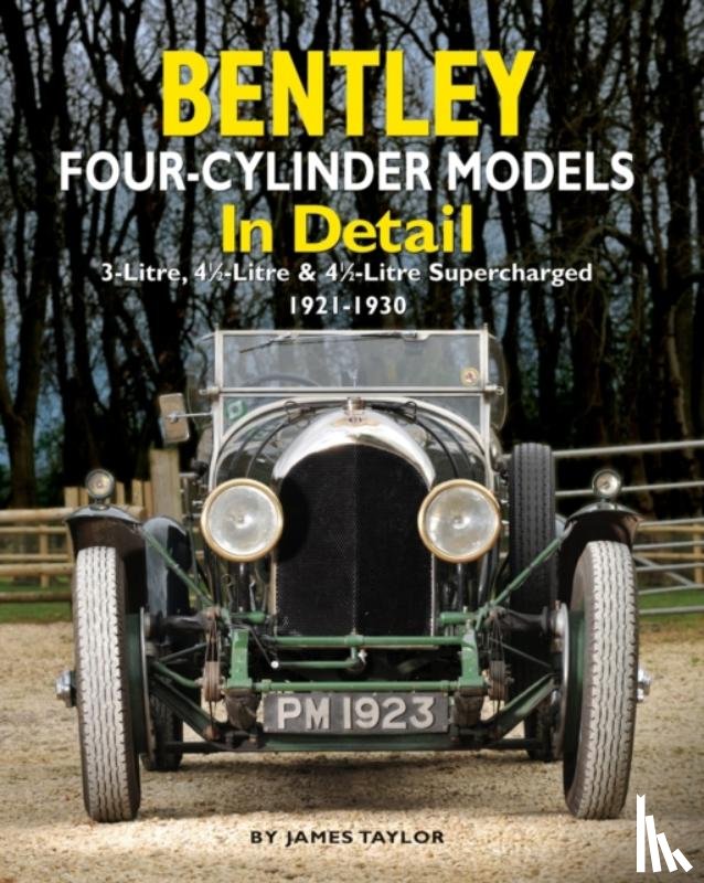 Taylor, James - Bentley Four-cylinder Models in Detail