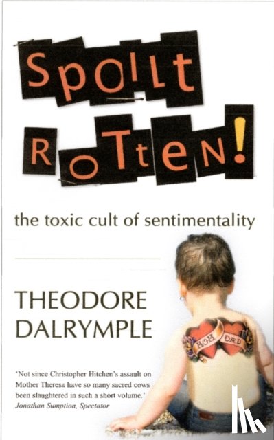 Dalrymple, Theodore - Spoilt Rotten