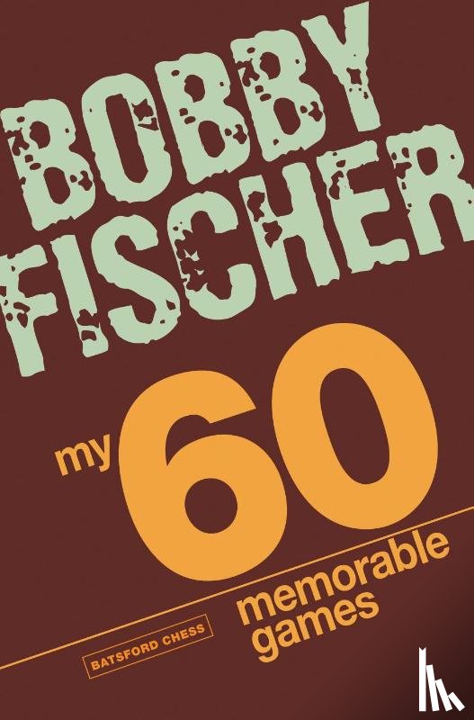 Fischer, Bobby - My 60 Memorable Games