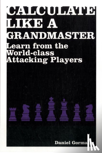 Gormally, Daniel - Calculate Like a Grandmaster
