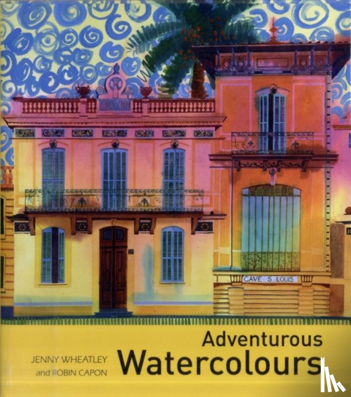 Wheatley, Jenny - Adventurous Watercolours