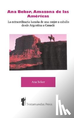 Beker, Ana - Ana Beker, Amazona De Las Americas