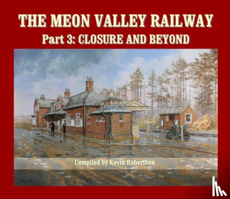 Robertson, Kevin (Author) - The Meon Valley Railway, Part 3: Closure and Beyond