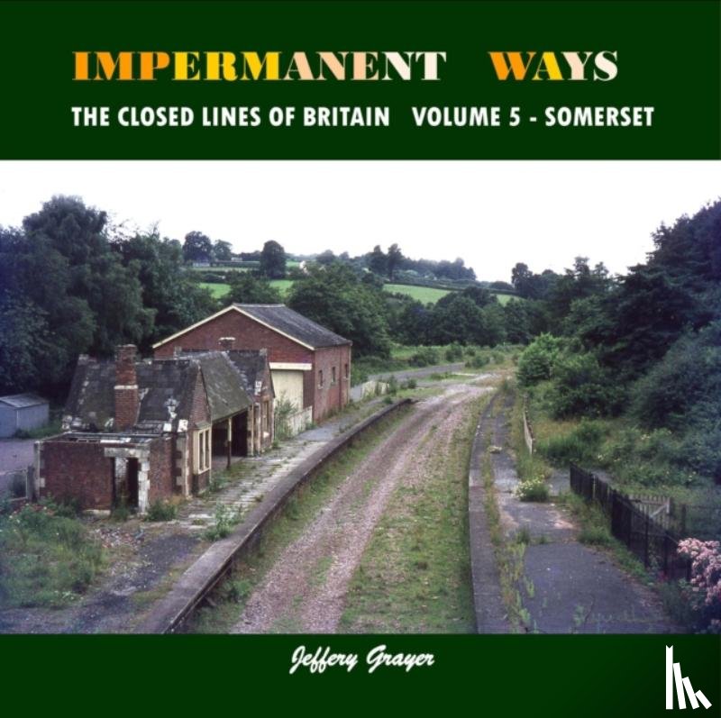 Grayer, Jeffery - Impermanent Ways: The Closed Lines of Britain