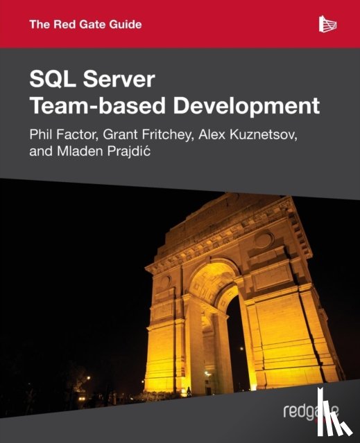 Prajdic, Mladen, Fritchey, Grant, Kuznetsov, Alex - The Red Gate Guide to SQL Server Team-Based Development