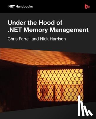 Farrell, Chris, Harrison, Nick - Under the Hood of .NET Memory Management