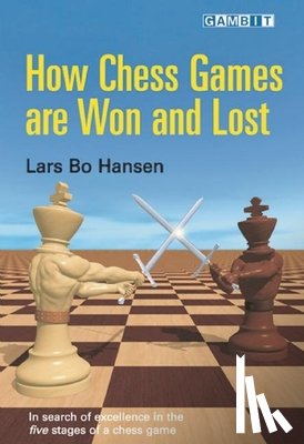 Lars Bo Hansen - How Chess Games are Won and Lost