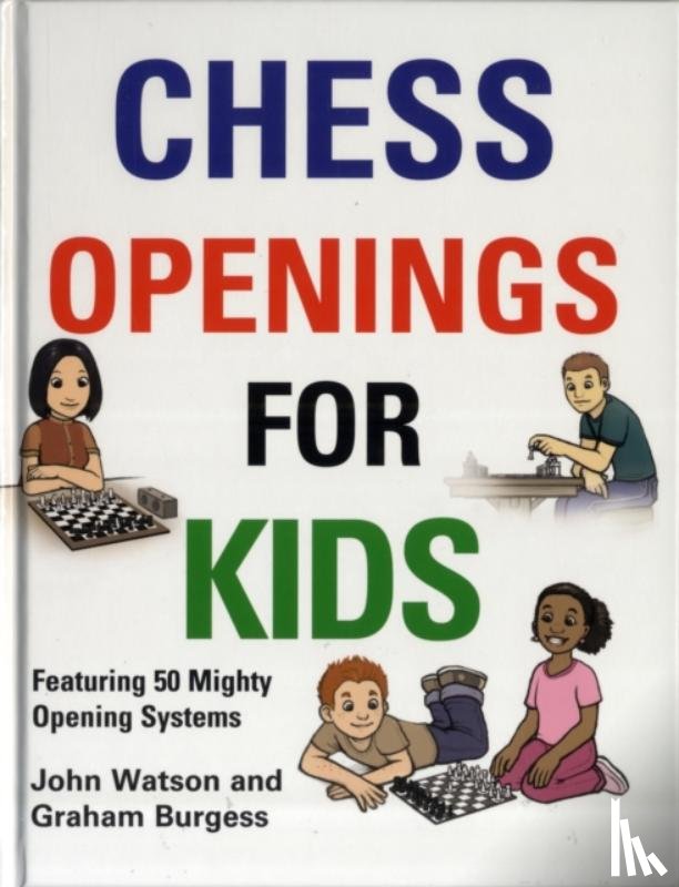 Watson, John, Burgess, Graham - Chess Openings for Kids