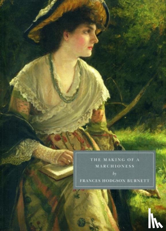 Burnett, Frances Hodgson - The Making of a Marchioness