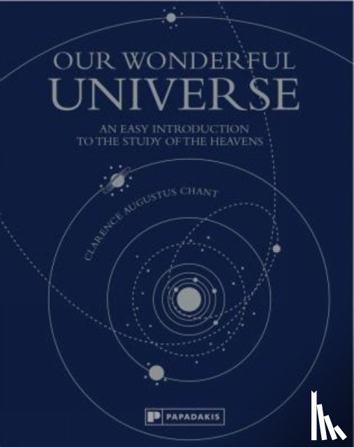 Chant, Clarence Augustus - Our Wonderful Universe