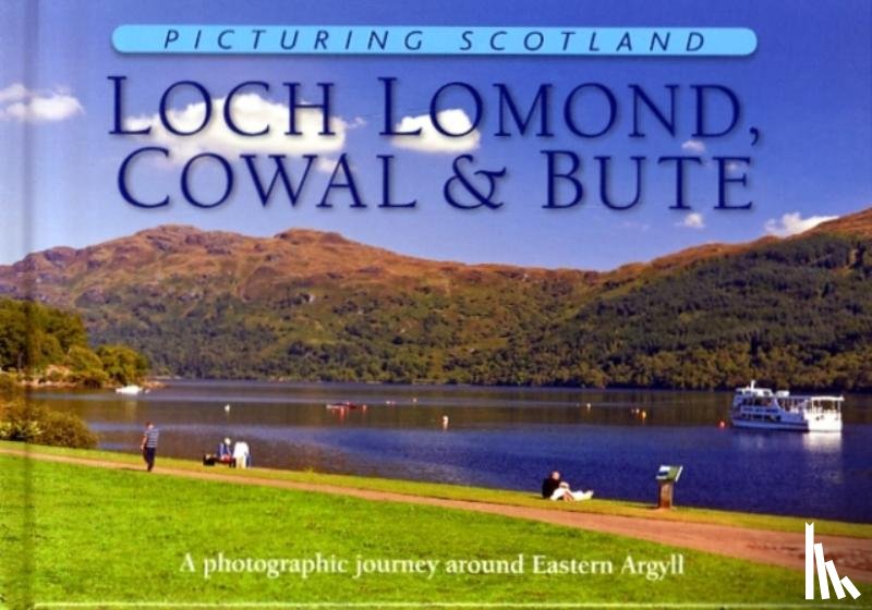 Nutt, Colin - Loch Lomond, Cowal & Bute: Picturing Scotland