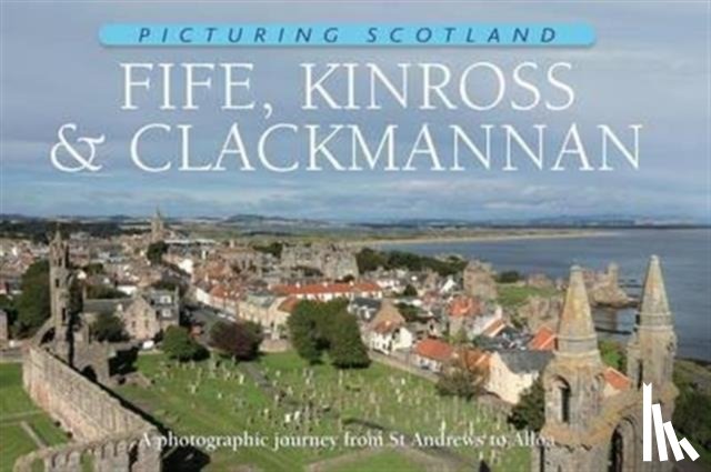 Nutt, Colin - Fife, Kinross & Clackmannan: Picturing Scotland