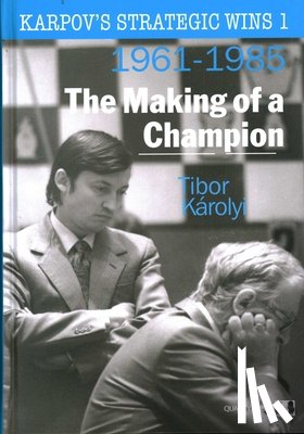 Karolyi, Tibor - Karpov's Strategic Wins 1 – The Making of a Champion