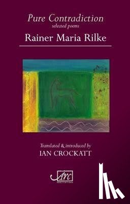 Rilke, Rainer Maria - Pure Contradiction: Selected Poems