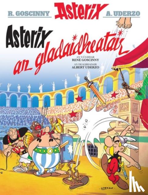 Goscinny, Rene - Asterix an Gladaidheatair (Gaelic)