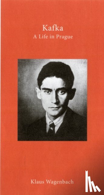 Wagenbach, Klaus - Kafka – A Life in Prague