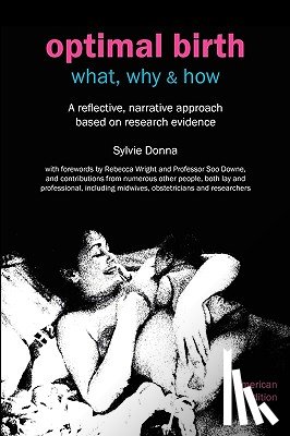 Donna, Sylvie, Downe, Soo, Wright, Rebecca - Optimal Birth: What, Why & How
