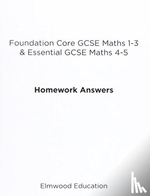 White, Michael - Foundation Core GCSE Maths 1-3 & Essential GCSE Maths 4-5 Homework Answers