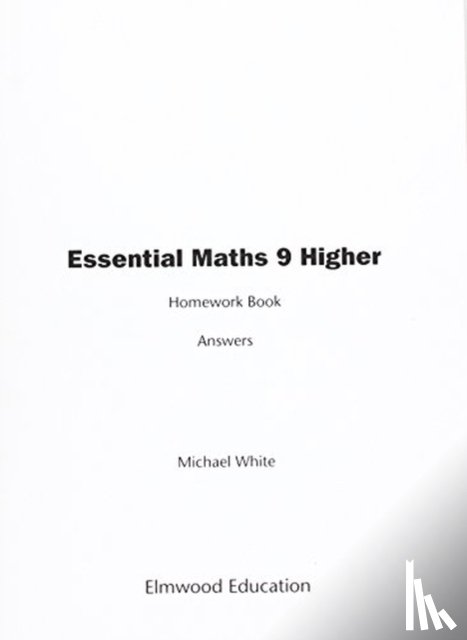White, Michael - Essential Maths 9 Higher Homework Book Answers