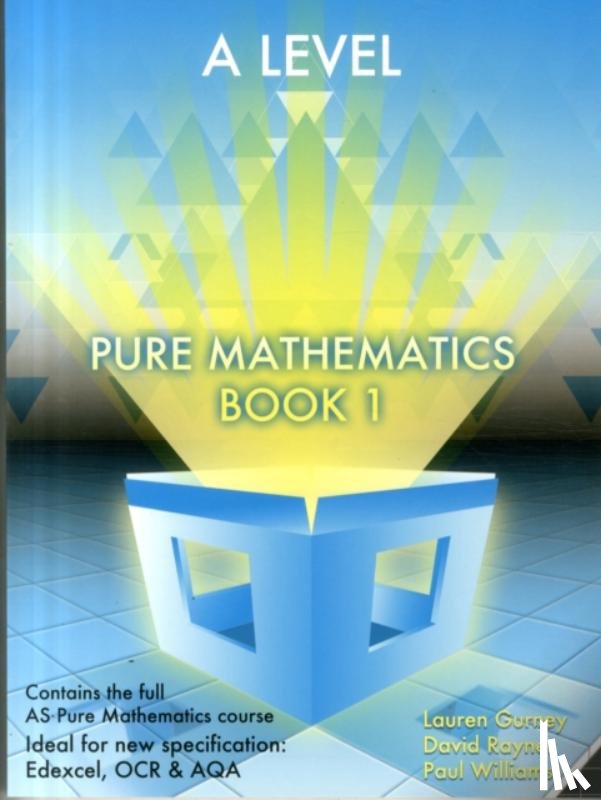 Gurney, Lauren, Rayner, David, Williams, Paul - Essential Maths A Level Pure Mathematics Book 1