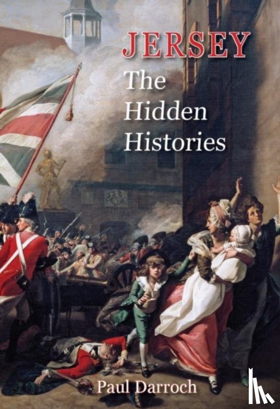 Darroch, Paul - Jersey: The Hidden Histories