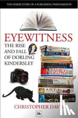 Davis, Christopher - Eyewitness: The rise and fall of Dorling Kindersley