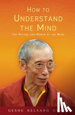 Gyatso, Geshe Kelsang - How to Understand the Mind
