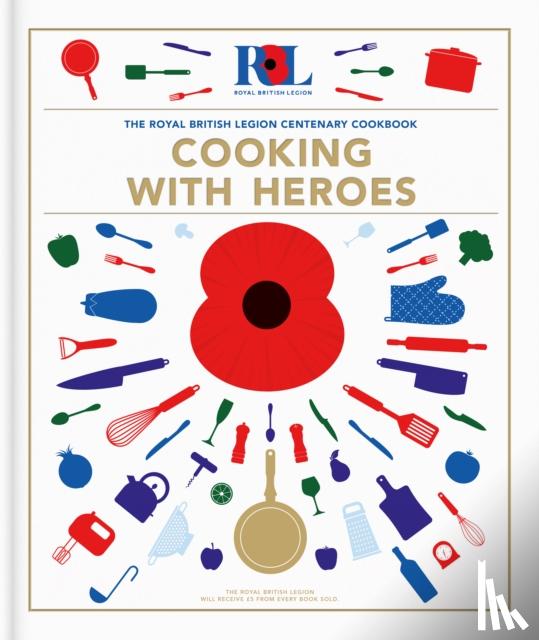 Pullen, Jon - Cooking With Heroes: The Royal British Legion Centenary Cookbook
