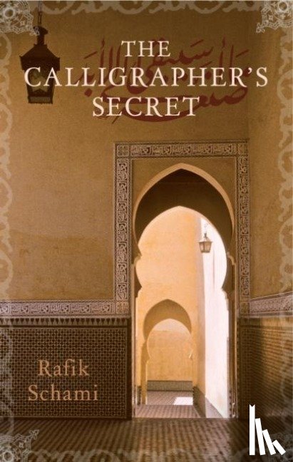 Schami, Rafik - The Calligrapher's Secret