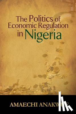 Anakwue, Amaechi - The Politics of Economic Regulation in Nigeria