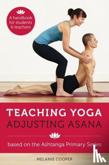 Cooper, Melanie - Teaching Yoga, Adjusting Asana