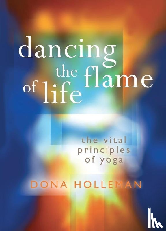 Holleman, Dona - Dancing the Flame of Life