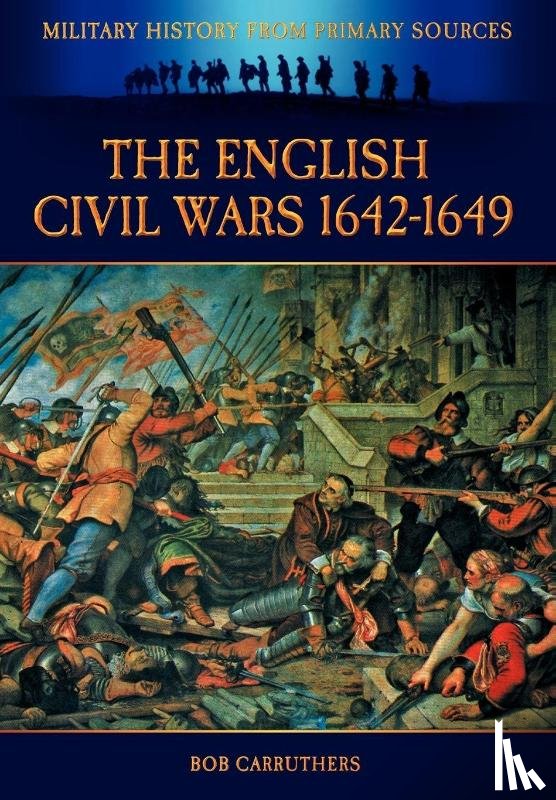 Carruthers, Bob - The English Civil Wars 1642-1649